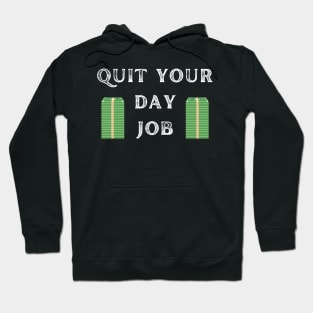 quit your day job Hoodie